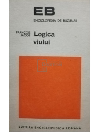 Francois Jacob - Logica viului. Eseu despre ereditate - 1972 - Brosata