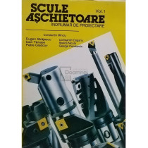 Scule aschietoare, vol. 1 - Indrumar de proiectare