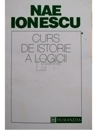 Nae Ionescu - Curs de istorie a logicii - 1993 - Brosata