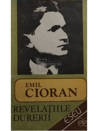 Emil Cioran - Revelatiile durerii - 1990 - Brosata
