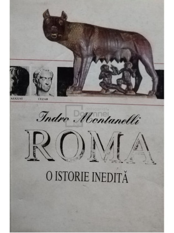 Indro Montanelli - Roma - O istorie inedita - 1995 - Brosata
