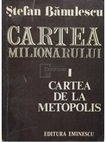 Stefan Banulescu - Cartea milionarului. Cartea de la metopolis - 1977 - Brosata
