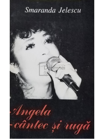 Smaranda Jelescu - Angela cantec si ruga - 1998 - Brosata
