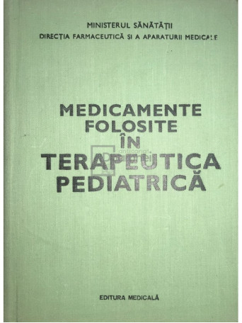 Gabriel Vasiliu - Medicamente folosite in terapeutica pediatrica - 1979 - Cartonata