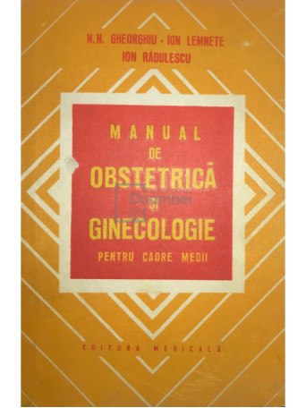 N. N. Gheorghiu - Manual de obstetrica si ginecologie pentru cadre medii - 1975 - Cartonata