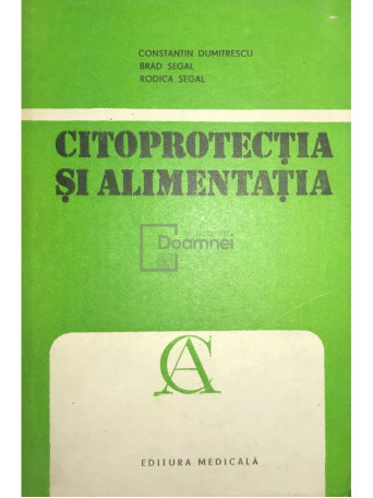 Constantin Dumitrescu - Citoprotectia si alimentatia - 1991 - Cartonata