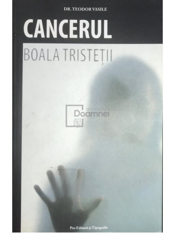 Alexandru Crisan - Cancerul. Boala tristetii - 2009 - Brosata