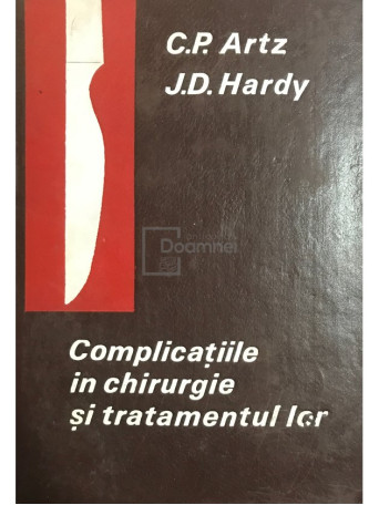 C. P. Artz - Complicatiile in chirurgie si tratamentul lor - 1969 - Cartonata
