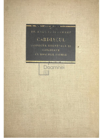 Karl Fahrenkamp - Cardiacul. Aspecte esentiale si cotidiane in boalele inimii - 1936 - Cartonata