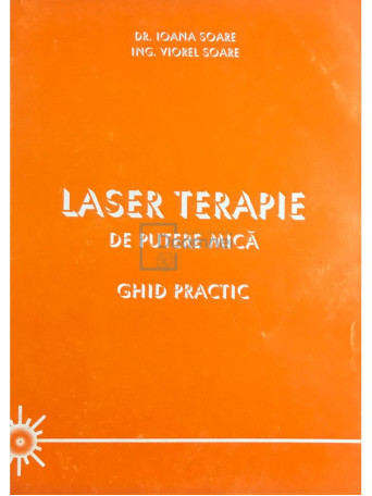Ioana Soare - Laser terapie de putere mica. Ghid practic - 1999 - Brosata