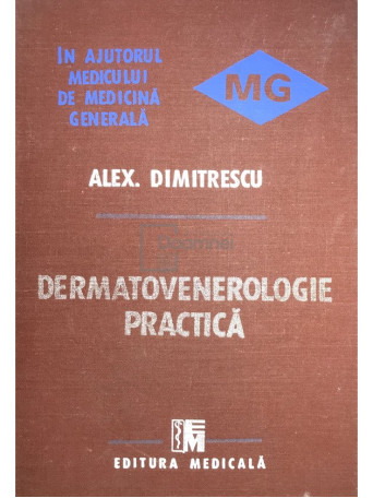 Alex. Dimitrescu - Dermatovenerologie practica - 1989 - Cartonata
