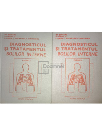 St. Suteanu - Diagnosticul si tratamentul bolilor interne, 2 vol. - 1982 - Cartonata