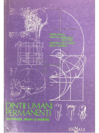 Dorin Bratu - Dintii umani permanenti. Morfologie, desen si modelaj - 1991 - Brosata