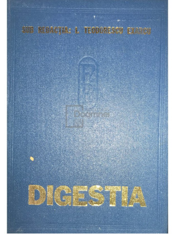 I. Teodorescu Exarcu - Fiziologia si fiziopatologia digestiei (Digestia) - 1982 - Cartonata