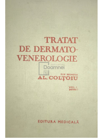 Al. Coltoiu - Tratat de dermatovenerologie, vol. 1, partea I - 1986 - Cartonata