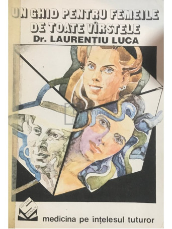 Laurentiu Luca - Un ghid pentru femeile de toate varstele - 1992 - Brosata