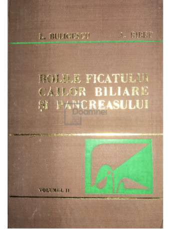 L. Buligescu - Bolile ficatului, cailor biliare si pancreasului, vol. 2 - 1981 - Cartonata