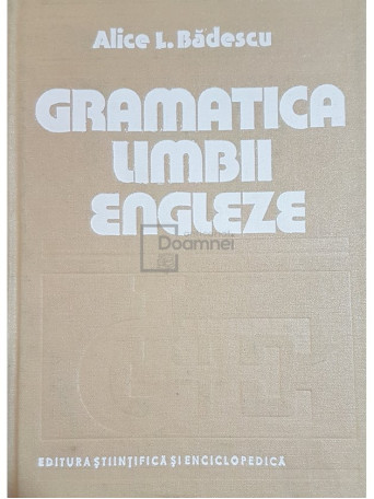 Alice Badescu - Gramatica limbii engleze - 1984 - Cartonata