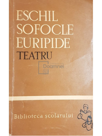 Eschil / Sofocle / Euripide - Teatru - 1962 - Brosata