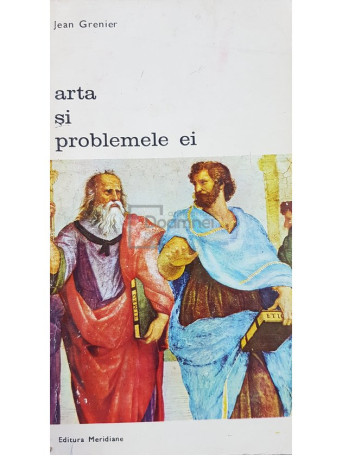 Jean Grenier - Arta si problemele ei - 1974 - Brosata