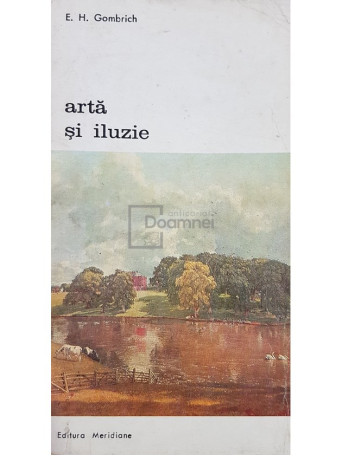 E. H. Gombrich - Arta si iluzie - 1973 - Brosata
