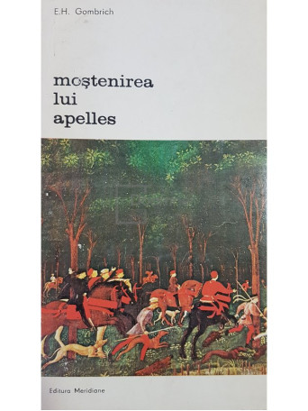 E. H. Gombrich - Mostenirea lui Apelles - 1981 - Brosata