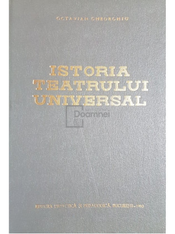 Octavian Gheorghiu - Istoria teatrului universal, vol. 1 - 1963 - Cartonata