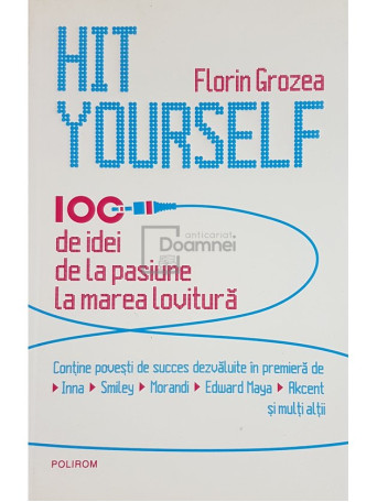 Hit yourself. 100 de idei de la pasiune la marea lovitura