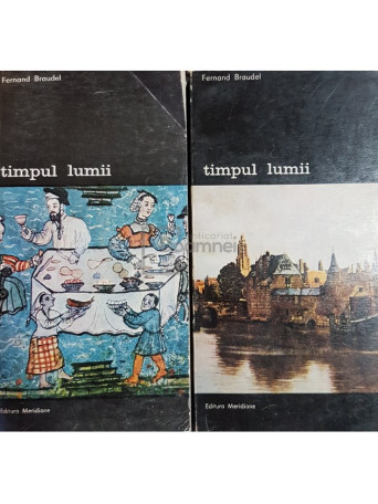 Fernand Braudel - Timpul lumii, 2 vol. - 1989 - Brosata