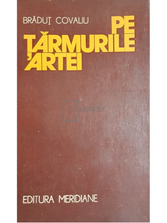 Bradut Covaliu - Pe tarmurile artei - 1977 - Brosata