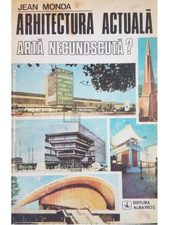 Jean Monda - Arhitectura actuala - arta necunoscuta? - 1980 - Cartonata