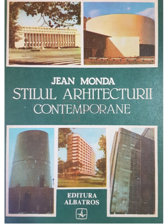 Jean Monda - Stilul arhitecturii contemporane - 1986 - Brosata
