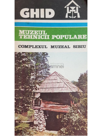 Cornelia Neagu - Ghid - Muzeul Tehnicii Populare - 1986 - Brosata