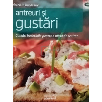 Antreuri si gustari. Gustari irezistibile pentru o masa de neuitat