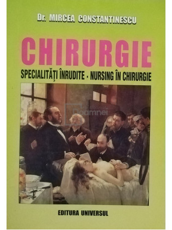 Mircea Constantinescu - Chirurgie - Specialitati inrudite. Nursing in chirurgie - Brosata
