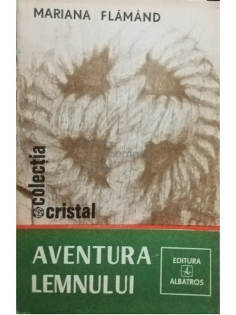 Mariana Flamand - Aventura lemnului - 1982 - Brosata