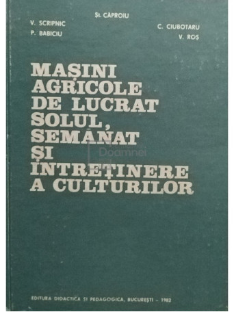 Masini agricole de lucrat solul, semnat si intretinere a culturilor