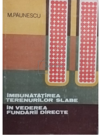 Imbunatatirea terenurilor slabe in vederea fundarii directe