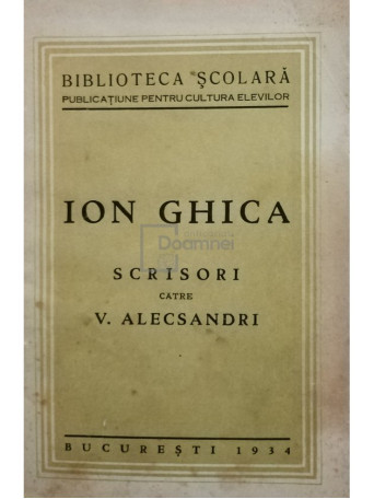 Ion Ghica - Ion Ghica scrisori catre Vasile Alecsandri - 1934 - Brosata