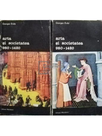 Georges Duby - Arta si societatea, 2 vol. - 1987 - Brosata