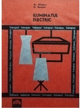 Al. Bailescu - Iluminatul electric - 1969 - Cartonata