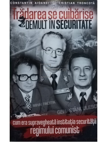 Constantin Aioanei - Tradarea se cuibarise demult in securitate - 2022 - Brosata