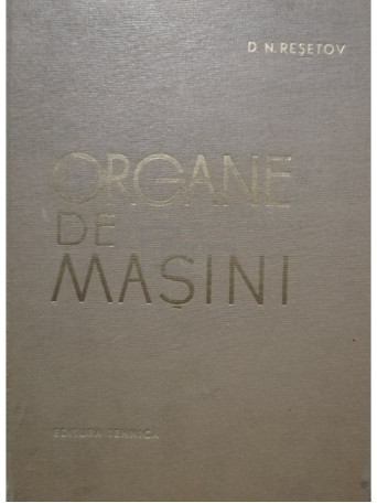 D. N. Resetov - Organe de masini - 1963 - Cartonata