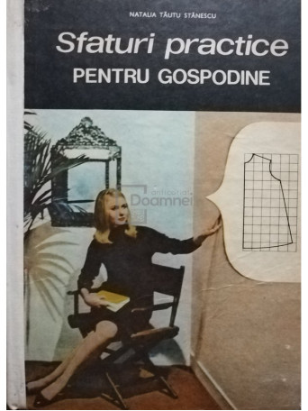 Natalia Tautu Stanescu - Sfaturi practice pentru gospodine - 1971 - Cartonata