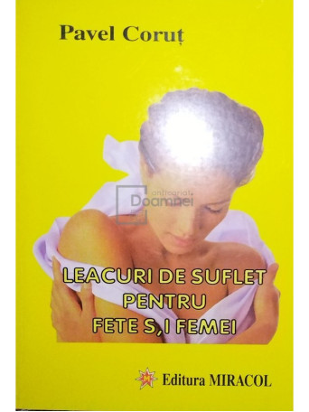 Pavel Corut - Leacuri de suflet pentru fete si femei - 1997 - Brosata