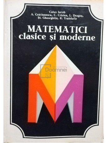 Caius Iacob - Matematici clasice si moderne, vol II - 1979 - cartonata