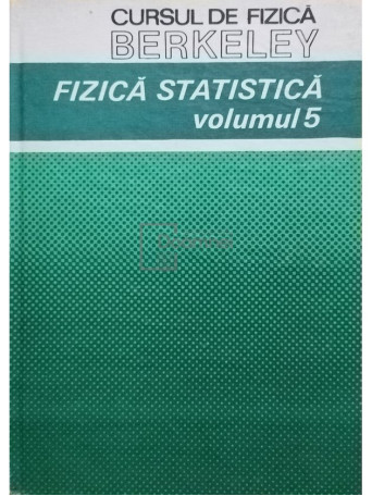 F. Reif - Cursul de fizica Berkeley - Fizica Statistica - vol 5 - 1983 - Cartonata