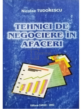 Nicolae Tudorescu - Tehnici de negociere in afaceri - 2002 - Brosata