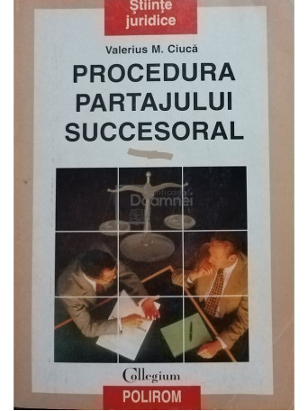 Valerius M. Ciuca - Procedura partajului succesoral - 1997 - brosata