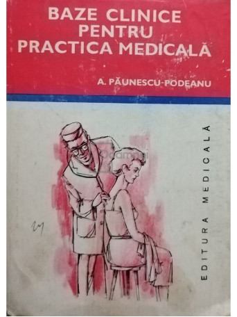 A. Paunescu-Podeanu - Baze clinice pentru practica medicala, vol. 2 - 1983 - Cartonata